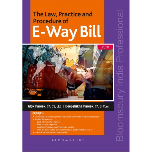 Bloomsbury's The Law, Practice and Procedure of E-Way Bill by Alok Pareek